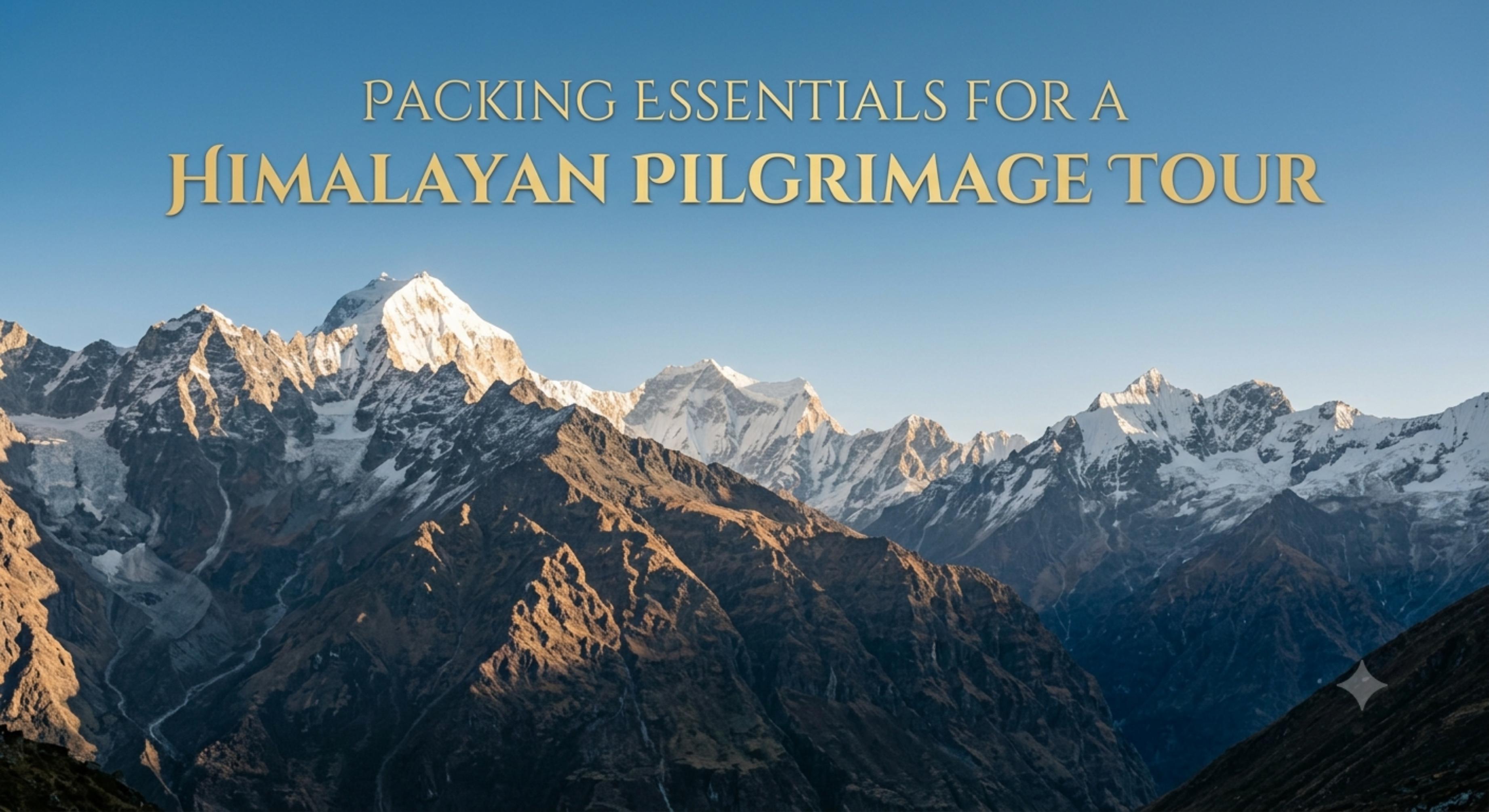 Packing Essentials for a Himalayan Pilgrimage Tour